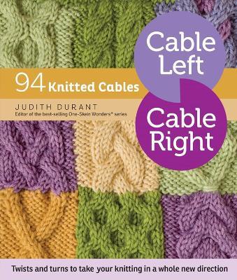 Cable Left, Cable Right: 94 Knitted Cables - Judith Durant - cover