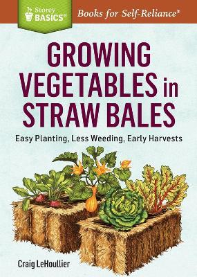 Growing Vegetables in Straw Bales - Craig LeHoullier - cover