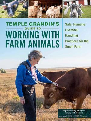 Temple Grandin's Guide to Working with Farm Animals: Safe, Humane Livestock Handling Practices for the Small Farm - Temple Grandin - cover