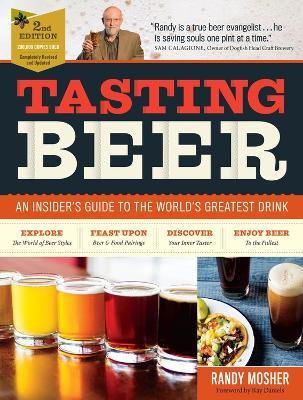 Tasting Beer, 2nd Edition: An Insider's Guide to the World's Greatest Drink - Randy Mosher,Ray Daniels - cover