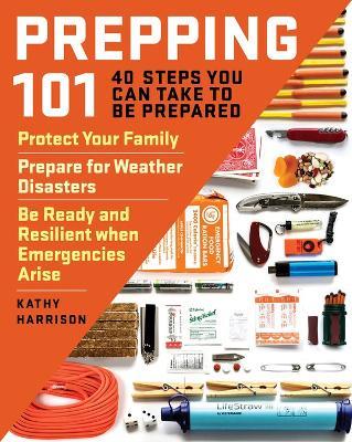 Prepping 101: 40 Steps You Can Take to be Prepared - Kathy Harrison - cover