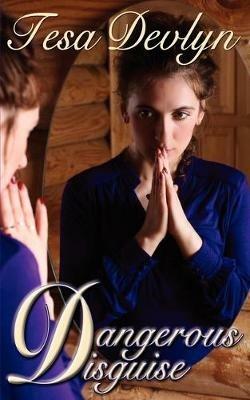 Dangerous Disguise - Tesa Devlyn - cover