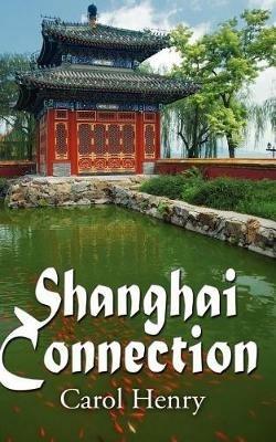 Shanghai Connection - Carol Henry - cover
