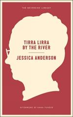 Tirra Lirra By The River: A Novel