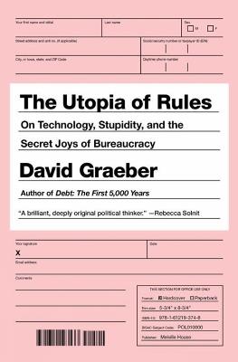 The Utopia Of Rules: On Technology, Stupidity, and the Secret Joys of Bureaucracy - David Graeber - cover