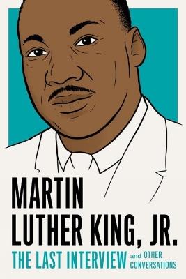 Martin Luther King, Jr.: The Last Interview - Martin Luther King - cover