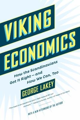 Viking Economics: How the Scandinavians Got It Right - and How We Can, Too - George Lakey - cover
