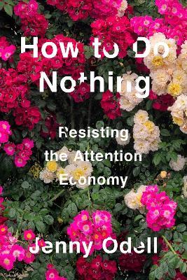How To Do Nothing: Resisting the Attention Economy - Jenny Odell - cover