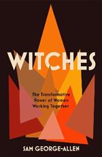 Witches: The Transformative Power of Women Working Together