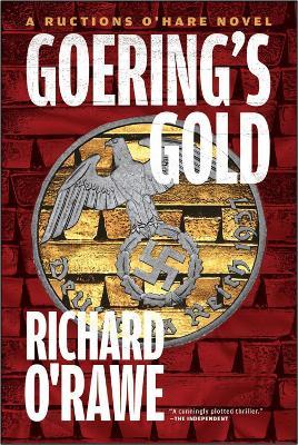 Goering's Gold: A Ructions O'Hare Novel - Richard O'Rawe - cover