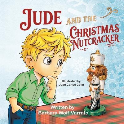 Jude and the Christmas Nutcracker - Barbara Wolf Varrato - cover