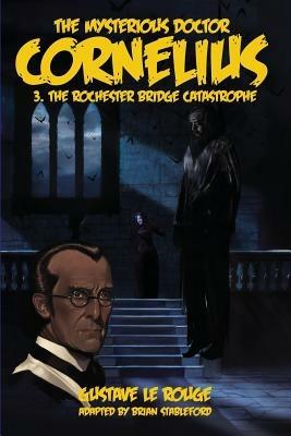 The Mysterious Doctor Cornelius 3: The Rochester Bridge Catastrophe - Gustave Le Rouge - cover