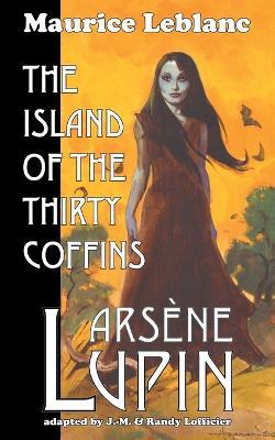 Arsene Lupin: The Island of the Thirty Coffins - Maurice LeBlanc - cover