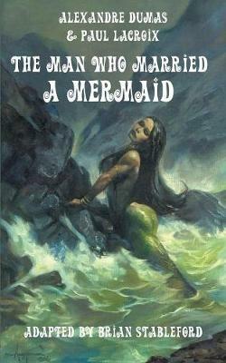 The Man Who Married a Mermaid - Alexandre Dumas,Paul LaCroix - cover