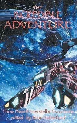 The Incredible Adventure and Other Interstellar Excursions - Louis Forest,Paul Gsell - cover