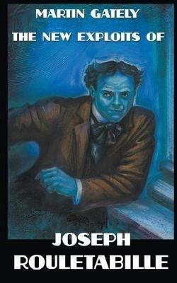 The New Exploits of Joseph Rouletabille - Martin Gately - cover