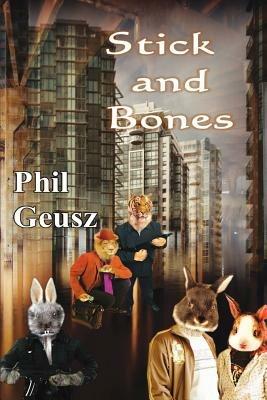 Stick and Bones - Phil Geusz - cover