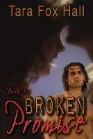 Broken Promise, Book 2 of the Promise Me Series - Tara Fox Hall - cover