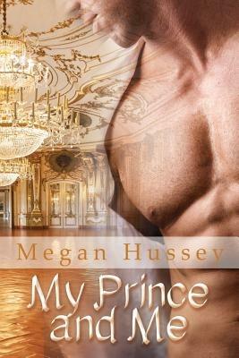 My Prince and Me - Megan Hussey - cover