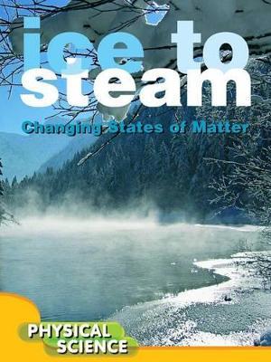 Ice to Steam: Changes in States of Matter - Penny Johnson - cover