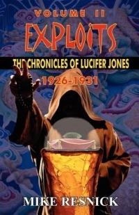 Exploits: The Chronicles of Lucifer Jones Volume II - Mike Resnick - cover