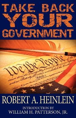 Take Back Your Government - Robert A Heinlein - cover