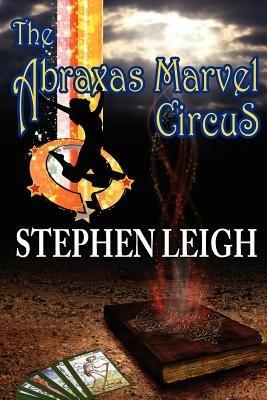 The Abraxas Marvel Circus - Stephen Leigh - cover