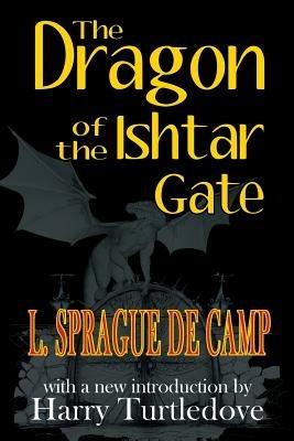 The Dragon of the Ishtar Gate - L Sprague De Camp - cover