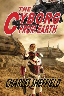 The Cyborg from Earth - Charles Sheffield - cover