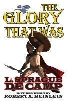 The Glory That Was - L Sprague De Camp - cover