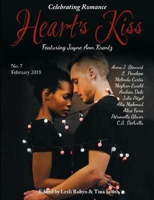 Heart's Kiss: Issue 7, Febraury 2018: Featuring Jayne Ann Krentz - Jayne Ann Krentz,Anna J Stewart,Melinda Curtis - cover