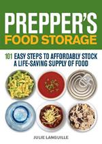 Prepper's Food Storage: 101 Easy Steps to Affordably Stock a Life-Saving Supply of Food