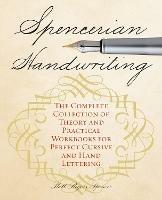 Spencerian Handwriting: The Complete Collection of Theory and Practical Workbooks for Perfect Cursive and Hand Lettering - Platts Roger Spencer - cover