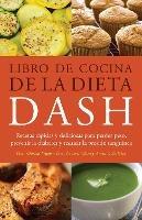 Libro De Cocina De La Dieta Dash: Recetas Rapidas y deliciosas para perder peso, prevenir la diabetes y reducir la presion sanguinea - Mariza Snyder,Lauren Clum,Anna V. Zulaica - cover