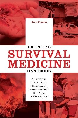 Prepper's Survival Medicine Handbook: A Lifesaving Collection of Emergency Procedures from U.S. Army Field Manuals - Scott Finazzo - cover