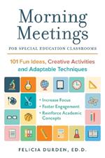 Morning Meetings For Special Education Classrooms: 101 Fun Ideas, Creative Activities and Adaptable Techniques