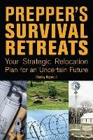 Prepper's Survival Retreats: Your Strategic Relocation Plan for an Uncertain Future