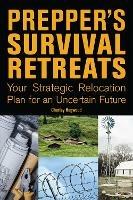 Prepper's Survival Retreats: Your Strategic Relocation Plan for an Uncertain Future - Charley Hogwood - cover