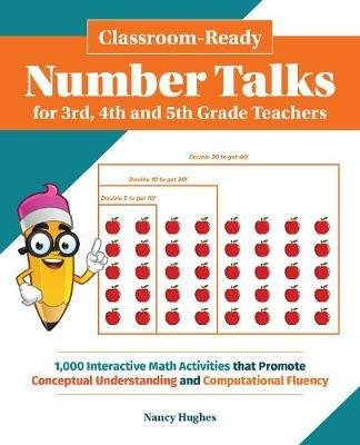 Classroom-ready Number Talks For Third, Fourth And Fifth Grade Teachers: 1000 Interactive Math Activities that Promote Conceptual Und - Nancy Hughes - cover