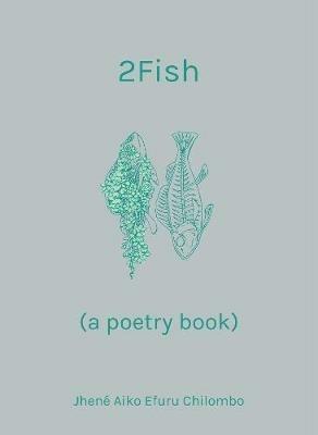 2fish: (a poetry book) - Jhene Aiko Efuru Chilombo - cover