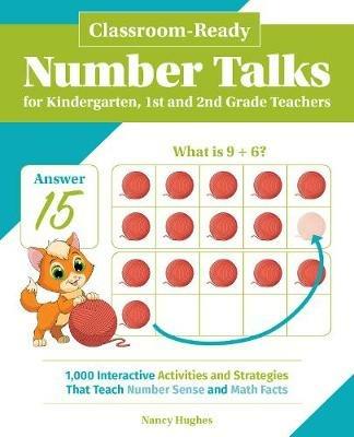 Classroom-ready Number Talks For Kindergarten, First And Second Grade Teachers: 1000 Interactive Activities and Strategies that Teach Number Sense and Math Facts - Nancy Hughes - cover
