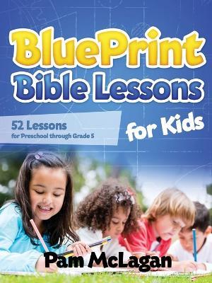 Blueprint Bible Lessons for Kids - Pam McLagan - cover