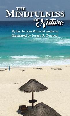 The Mindfulness of Nature - Jo-Ann Petrucci Andrews - cover