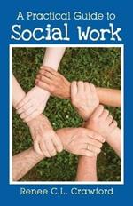 A Practical Guide to Social Work
