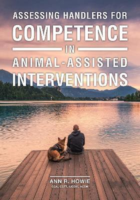 Assessing Handlers for Competence in Animal-Assisted Interventions - Ann R. Howie - cover