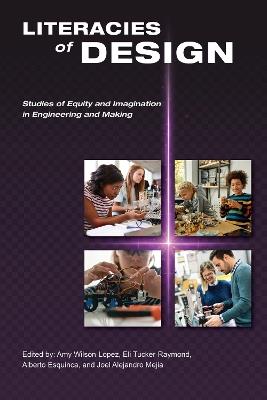 Literacies of Design: Studies of Equity and Imagination in Engineering and Making - cover