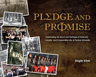 Pledge and Promise: Celebrating the Bond and Heritage of Fraternity Sorority and Cooperative Life at Purdue University
