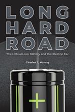 Long Hard Road: The Lithium-Ion Battery and the Electric Car