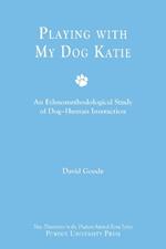 Playing with My Dog, Katie: An Ethnomethodological Study of Canine-Human Interaction
