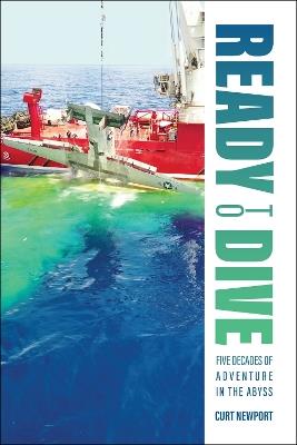 Ready to Dive: Five Decades of Adventure in the Abyss - Curt Newport - cover
